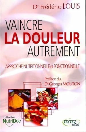 Imagen del vendedor de Vaincre la douleur autrement - Fr?d?ric Louis a la venta por Book Hmisphres