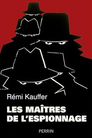 Les maîtres de l'espionnage - Rémi Kauffer