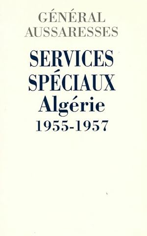 Imagen del vendedor de Services sp?ciaux. Alg?rie 1955-1957 - G?n?ral Aussaresses a la venta por Book Hmisphres