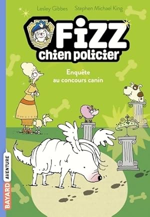 Seller image for Fizz chien policier Tome III : Enqu?te au concours canin - Lesley Gibbes for sale by Book Hmisphres