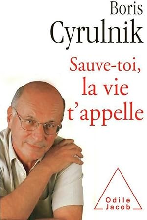 Sauve-toi, la vie t'appelle - Boris Cyrulnik