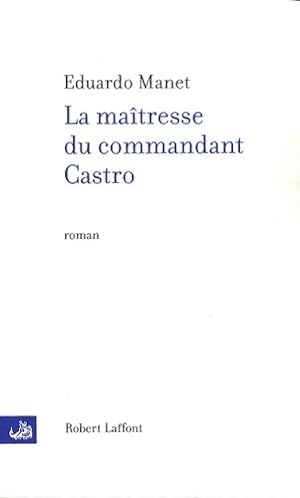 Image du vendeur pour La ma?tresse du Commandant Castro - Eduardo Manet mis en vente par Book Hmisphres