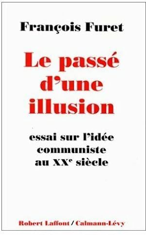 Le pass  d'une illusion - Fran ois Furet