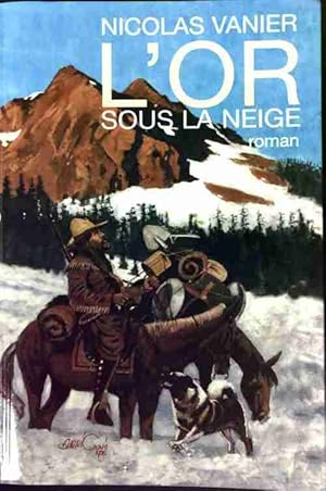 Image du vendeur pour L'or sous la neige - Nicolas Vanier mis en vente par Book Hmisphres