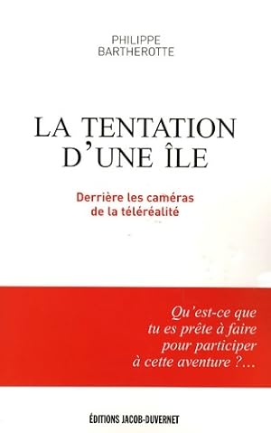 La tentation d'une  le. Derri re les cam ras de la t l r alit  - Philippe Bartherotte