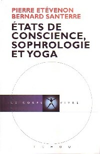 Etats de conscience, sophrologie et yoga - Bernard Etévenon
