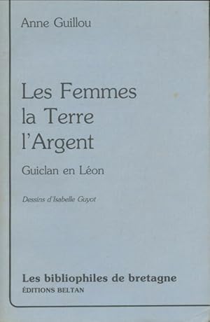 Bild des Verkufers fr Les femmes, la terre, l'argent : Guiclan en L?on - Anne Guillou zum Verkauf von Book Hmisphres