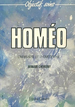 Homéo. L'infirmière et l'homéopathie - Bernard Chemouny