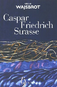 Image du vendeur pour Caspar-Friedrich-Strasse - C?cile Wajsbrot mis en vente par Book Hmisphres