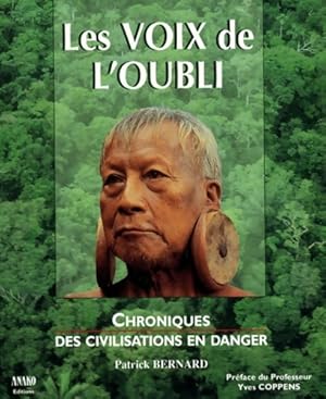 Les voix de l'oubli. Chroniques des civilisations en danger - Patrick Bernard