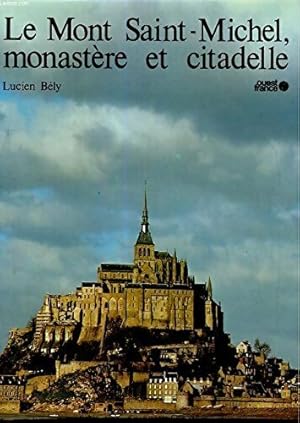 Le mont Saint-Michel, monast re et citadelle - Lucien B ly