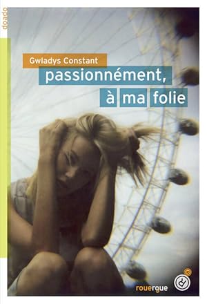 Bild des Verkufers fr Passionn?ment ? ma folie - Gwladys Constant zum Verkauf von Book Hmisphres