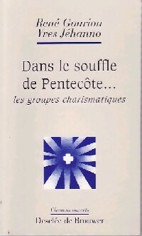 Dans le souffle de Pentec te. Les groupes charismatiques - Yves J hanno