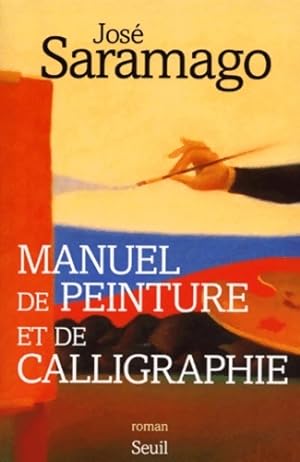 Image du vendeur pour Manuel de peinture et de calligraphie - Jos? Saramago mis en vente par Book Hmisphres