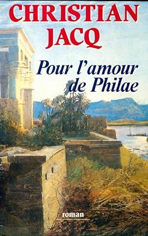 Image du vendeur pour Pour l'amour de Philae - Christian Jacq mis en vente par Book Hmisphres