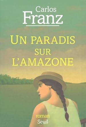 Imagen del vendedor de Un paradis sur l'Amazone - Carlos Franz a la venta por Book Hmisphres