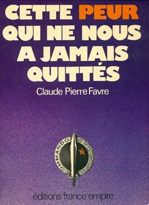 Bild des Verkufers fr Cette peur qui ne nous a jamais quitt?s - Claude-Pierre Favre zum Verkauf von Book Hmisphres