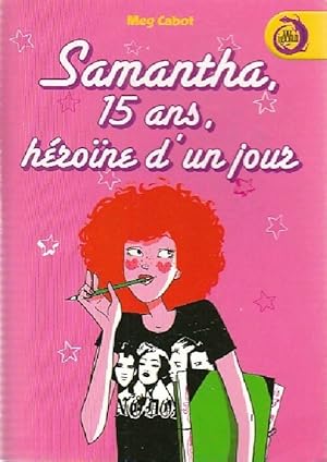 Image du vendeur pour Samantha, 15 ans, h?ro?ne d'une jour - Meg Cabot mis en vente par Book Hmisphres