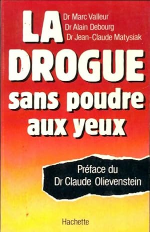 La drogue sans poudre aux yeux - Marc Valleur