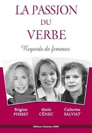 La passion du verbe : Regards de femmes - Brigitte Fossey