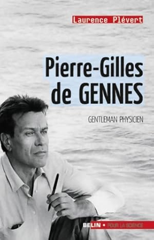 Pierre-Gilles de GENNES : Gentleman physicien - Laurence Plevert