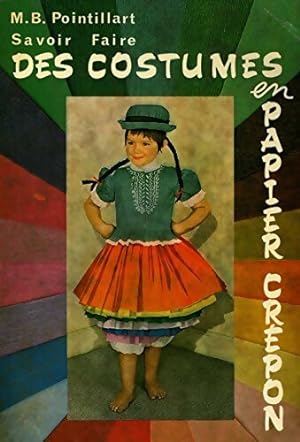 Seller image for Savoir faire des costumes en papier cr?pon - M. B Pointillart for sale by Book Hmisphres
