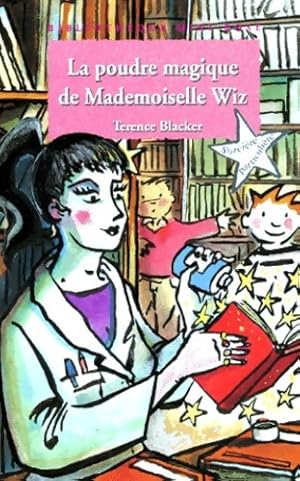 Image du vendeur pour La poudre magique de Mademoiselle Wiz - Terence Blacker mis en vente par Book Hmisphres
