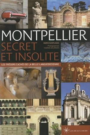 Image du vendeur pour Montpellier secret & insolite - Marie Susplugas mis en vente par Book Hmisphres