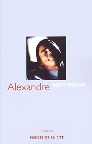 Alexandre : Sa vie son oeuvre - Nancy Sparling