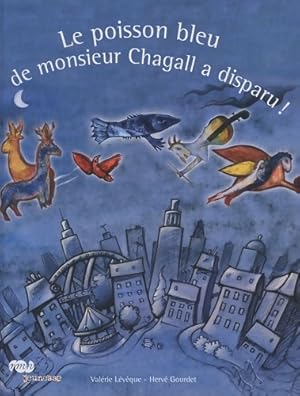 Imagen del vendedor de LE POISSON BLEU DE MONSIEUR CHAGALL A DISPARU ! - GOURDET HERVE LEVEQUE Val?rie a la venta por Book Hmisphres