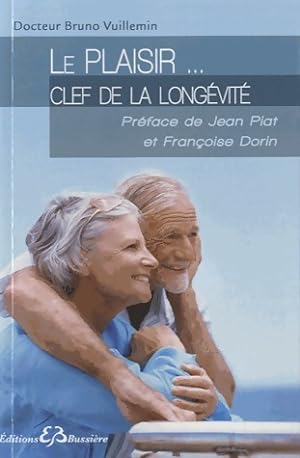 Bild des Verkufers fr Le plaisir. clef de la long?vit? - Dr Bruno Vuillemin zum Verkauf von Book Hmisphres