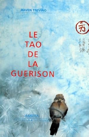 Le tao de la guérison - Haven Trevino