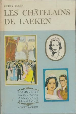 Seller image for Les ch?telains de Laeken. L'amour et la couronne - Gerty Colin for sale by Book Hmisphres