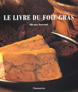 Le Livre du foie gras - Silvano Serventi