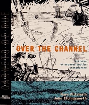 Over the Channel : Artistes et espaces publics transmanche - Marc Villemain