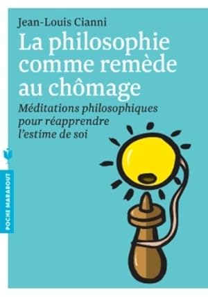 Bild des Verkufers fr La philosophie comme rem?de au ch?mage - Jean-Louis Cianni zum Verkauf von Book Hmisphres