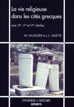 La Vie religieuse dans les cités grecques aux VIe-Ve-IVe siècles - M. Fauquier