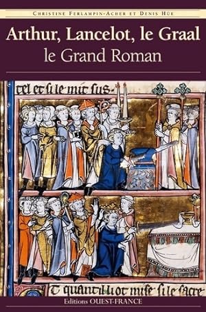Seller image for Arthur, Lancelot, le Graal : Le grand roman - Christine Ferlampin-Acher for sale by Book Hmisphres
