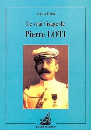 Image du vendeur pour Le Vrai visage de Pierre Loti - Yves La Prairie mis en vente par Book Hmisphres