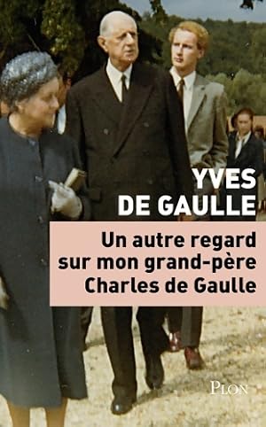 Bild des Verkufers fr Un autre regard sur mon grand-p?re Charles de Gaulle - Yves De Gaulle zum Verkauf von Book Hmisphres