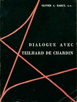 Seller image for Dialogue avec Teilhard De Chardin - O. P. Olivier for sale by Book Hmisphres