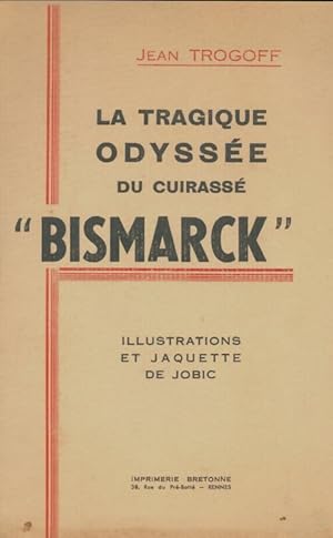 Seller image for La tragique odyss?e du cuirass? Bismarck - Jean Trogoff for sale by Book Hmisphres