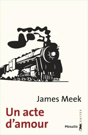 Seller image for Un acte d'amour - James Meek for sale by Book Hmisphres