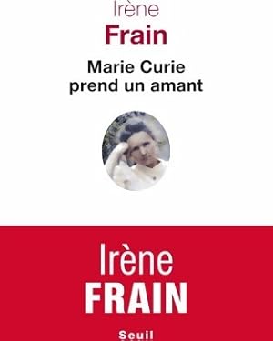 Image du vendeur pour Marie Curie prend un amant - Ir?ne Frain mis en vente par Book Hmisphres