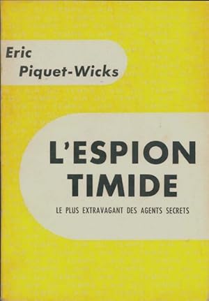 Seller image for L'espion timide - Eric Piquet-Wicks for sale by Book Hmisphres