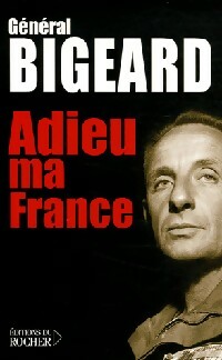 Seller image for Adieu ma France - G?n?ral Bigeard for sale by Book Hmisphres