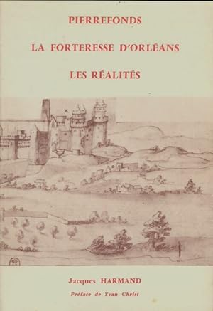 Imagen del vendedor de Pierrefonds : La forteresse d'Orl?ans, les r?alit?s - Jacques Harmand a la venta por Book Hmisphres