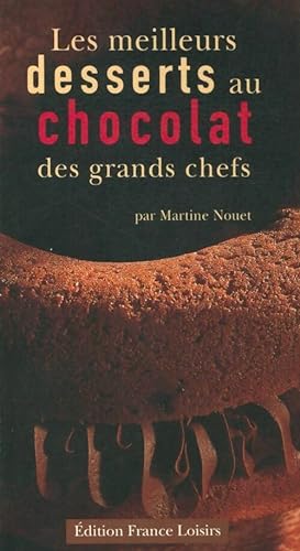 Les meilleurs desserts au chocolat des grands chefs - Martine Nouet