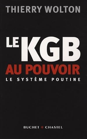 Le KGB au pouvoir - Thierry Wolton