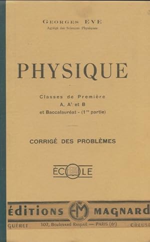 Physique Première A, A' et B corrigé des problèmes - Georges Eve